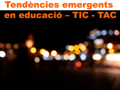 Tendències emergents en educació – TIC